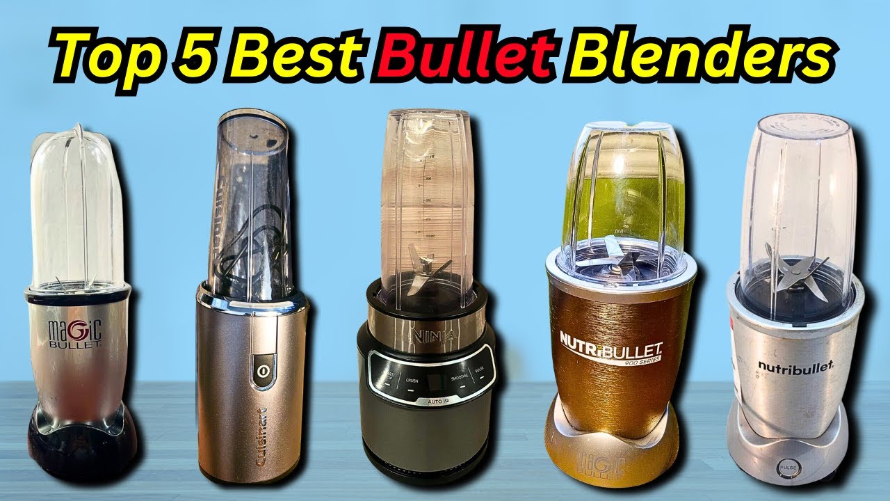 Best Bullet Blenders 2024: Top 5 Bullet Blender Reviews