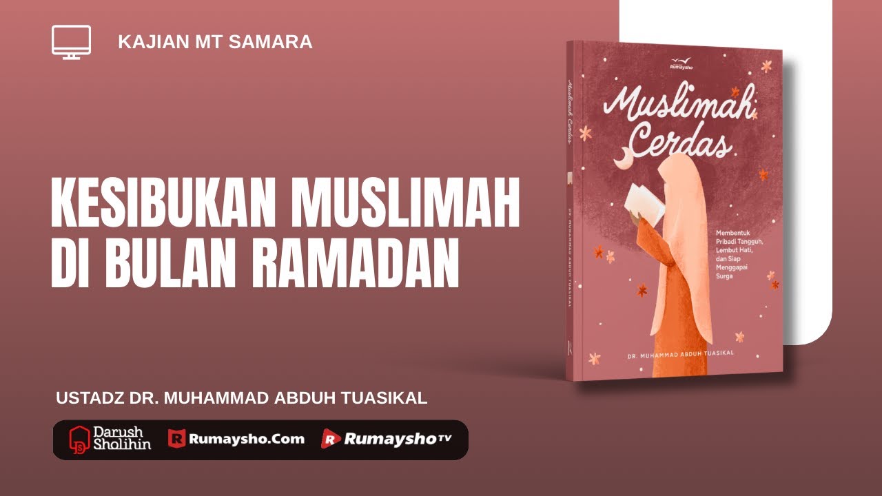 Kesibukan Muslimah di Bulan Ramadan - Ustadz Dr. Muhammad Abduh Tuasikal, M.Sc.