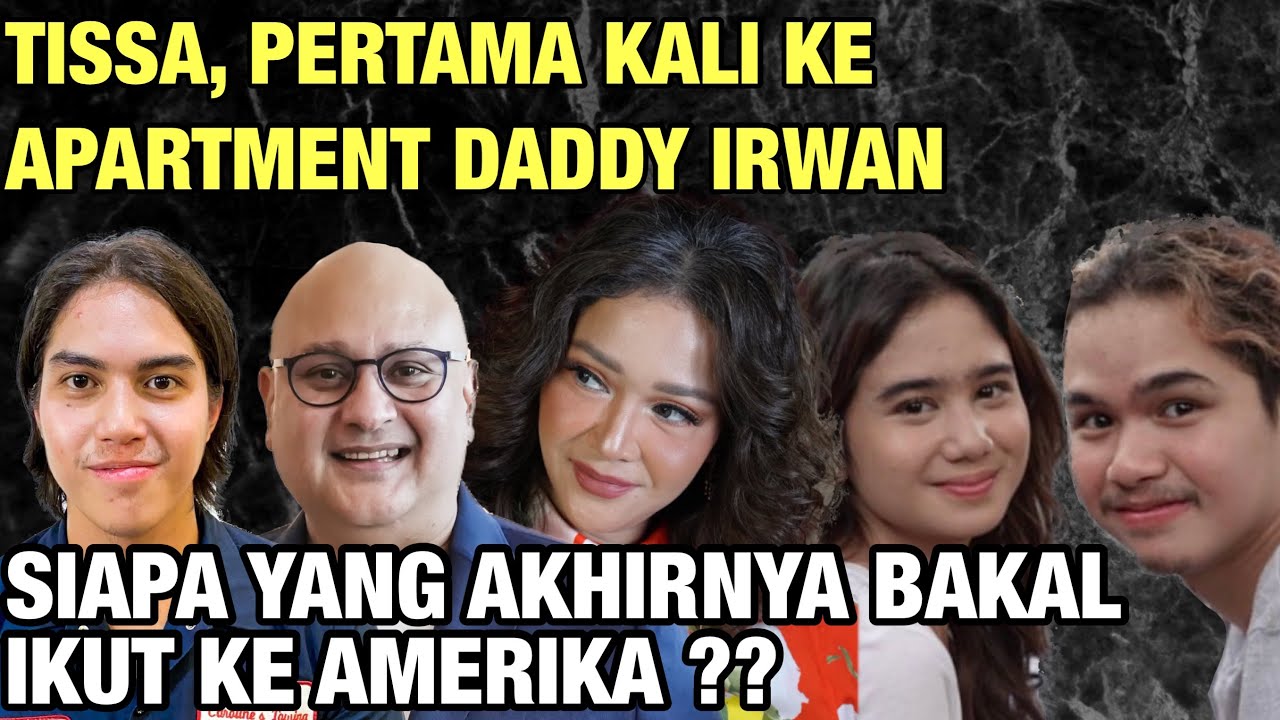 TISSA PERTAMA KALI KE APARTMENT DADDY IRWAN. SIAPA YANG BAKAL IKUT KE AMERIKA ?? EL, DUL ATAU TISSA?