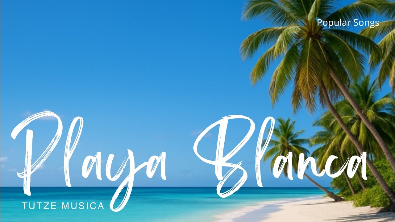 PLAYA BLANCA (MÚSICA RELAJANTE INSTRUMENTAL) 