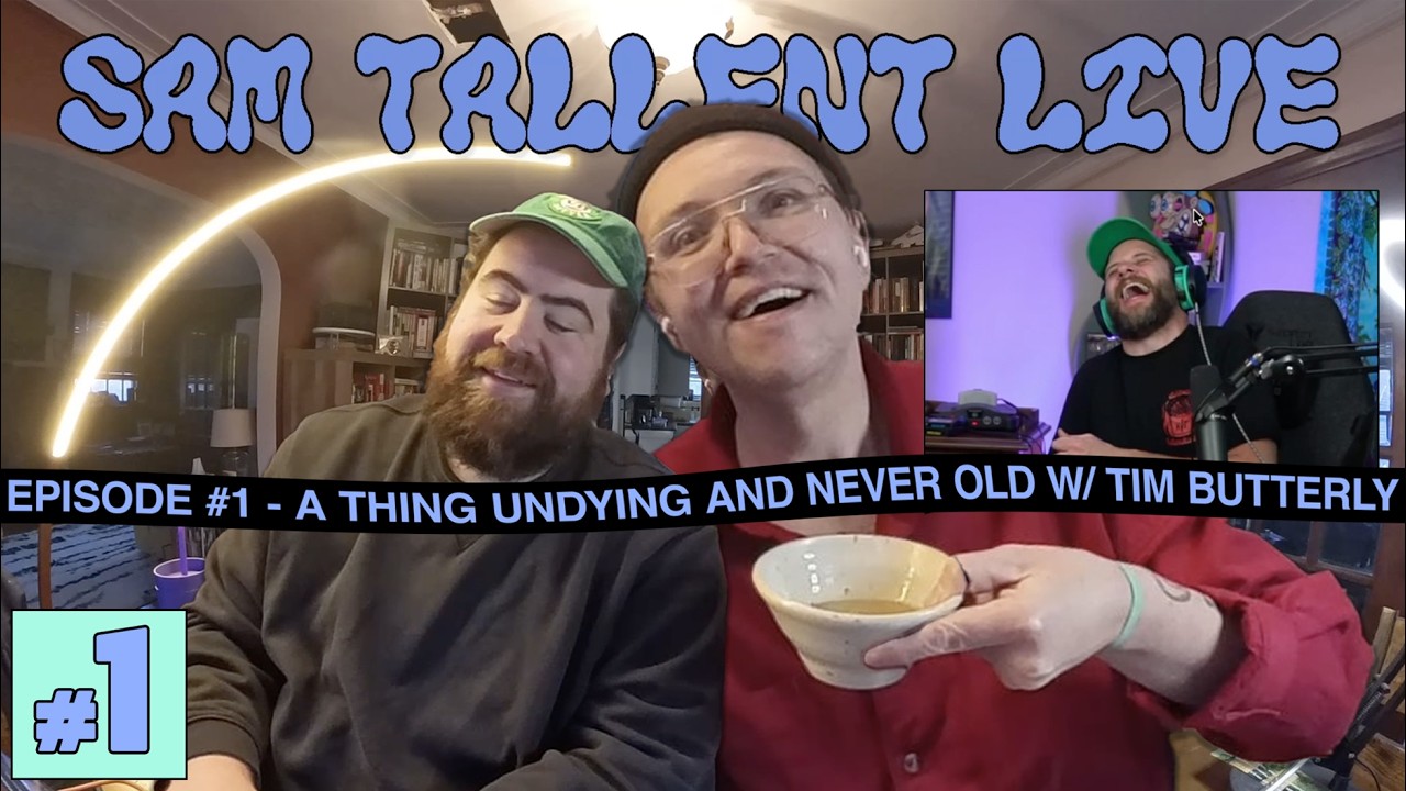 SAM TALLENT LIVE: Episode #1 - A Thing Undying and Never Old w/ Tim Butterly