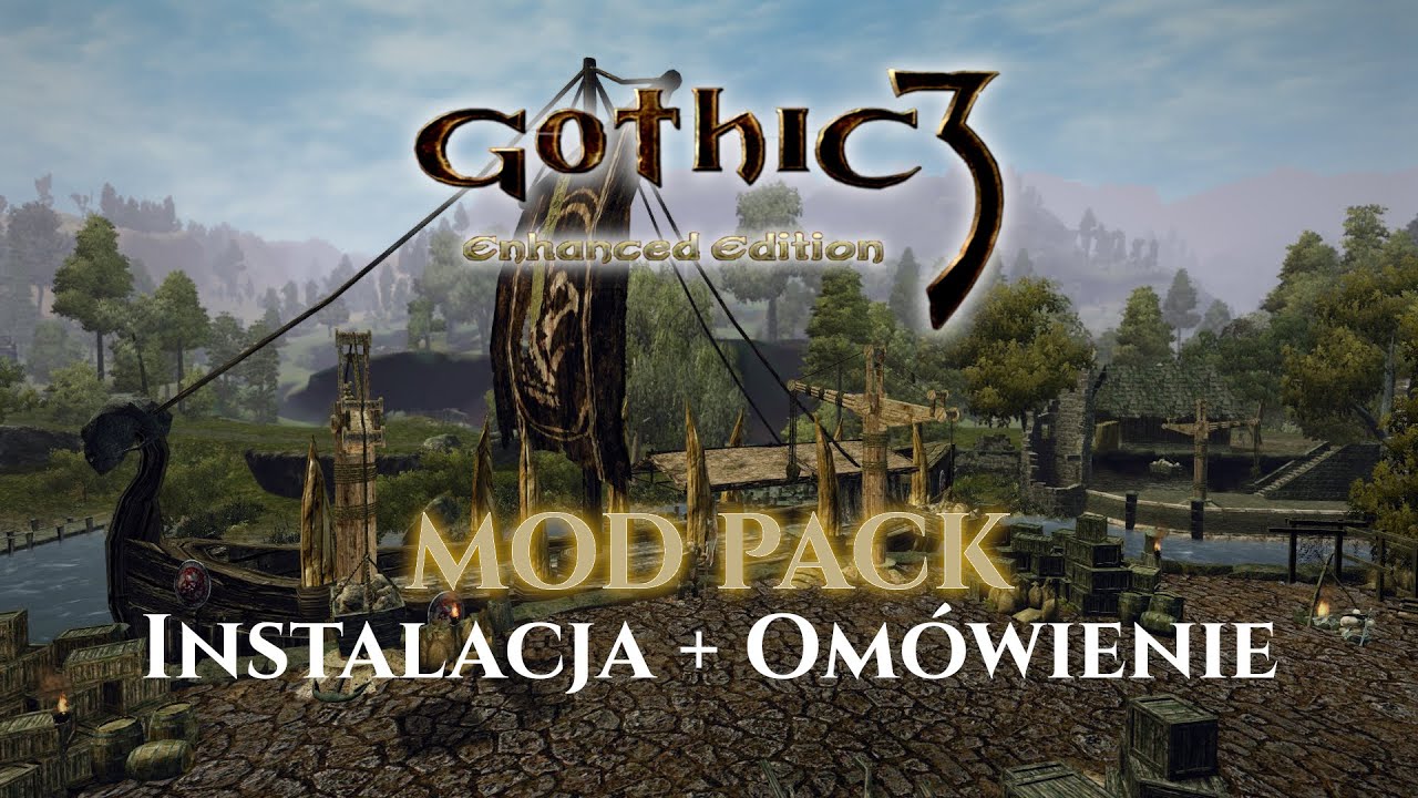 Gothic 3: Mod Pack - Instalacja + Om&oacute;wienie Mod&oacute;w