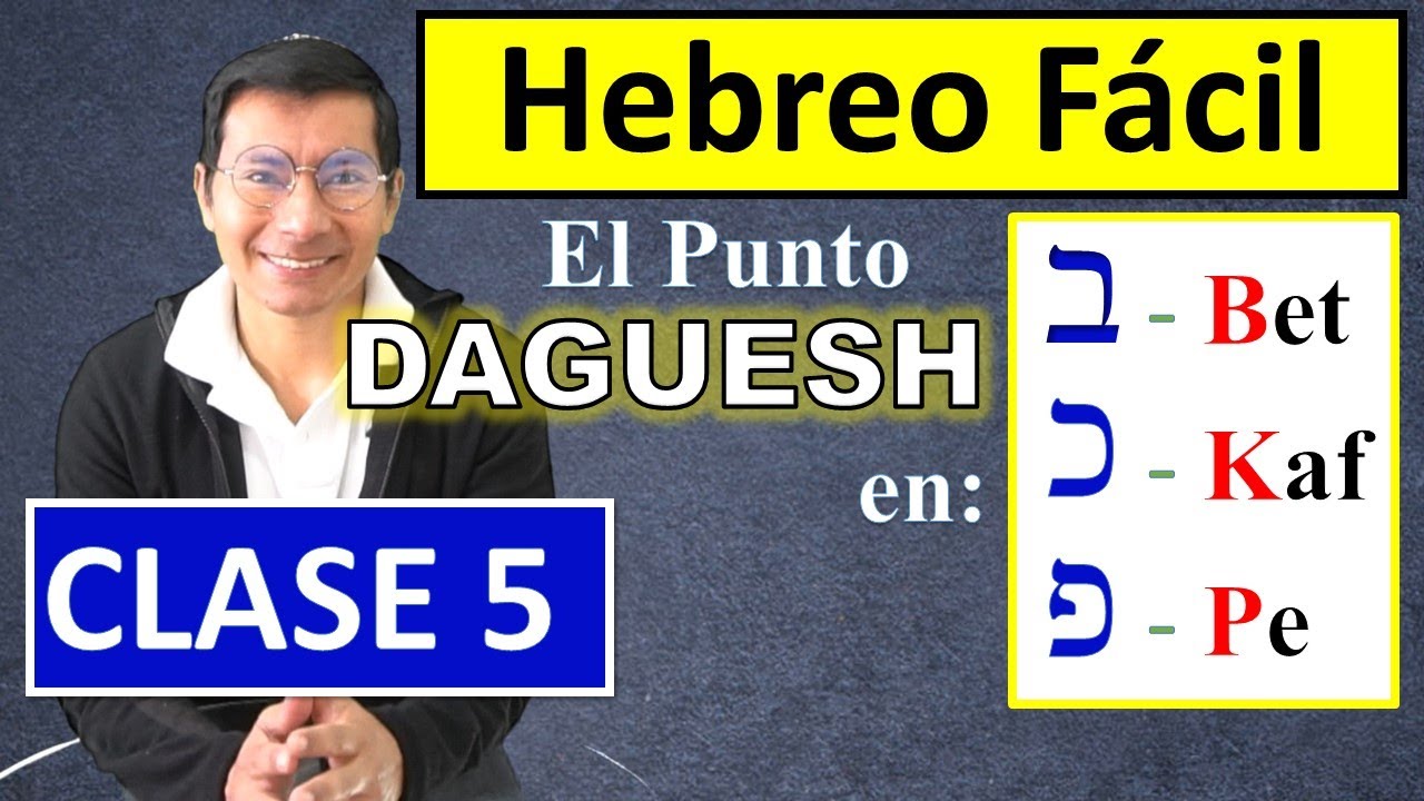 HEBREO FACIL 05: El punto DAGUESH en las consonantes BET, KAF, PE.