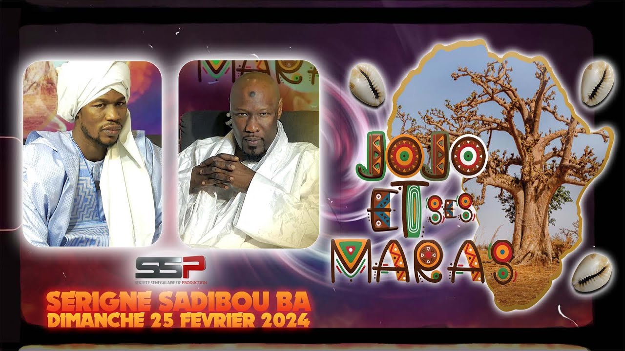 JOJO ET SES MARAS - PR: CHEIKH NDIAYE - INVITE : SERIGNE SADIBOU BA - 25 FEVRIER 2024