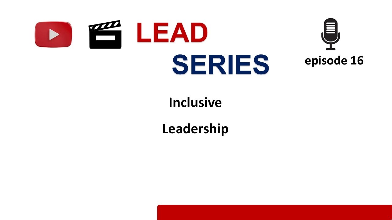 Inclusive Leadership | LEAD SERIES Episode 16 | #inclusiveleadership #belongingmatters #leadership