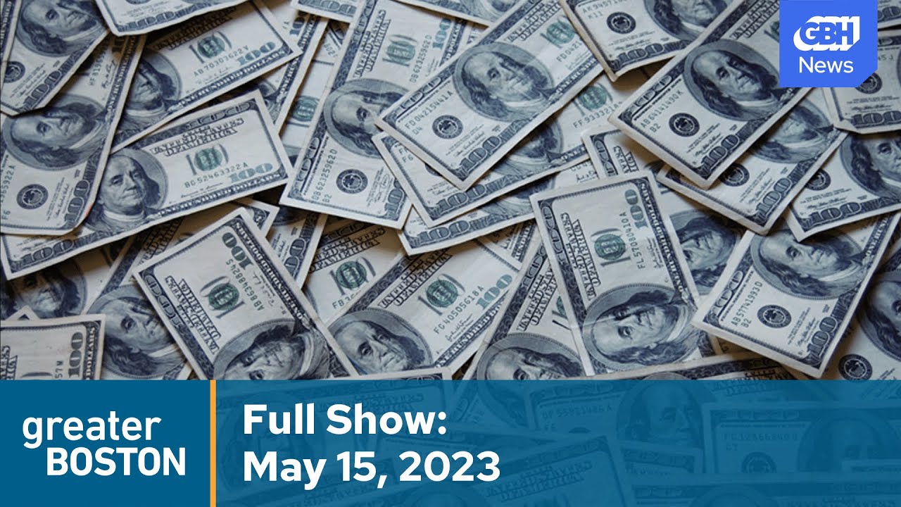 Greater Boston Full Episode: May 15,  2023