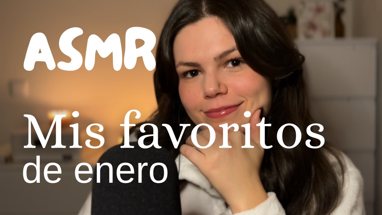 ASMR | Favoritos de enero (más o menos 🙄) 
