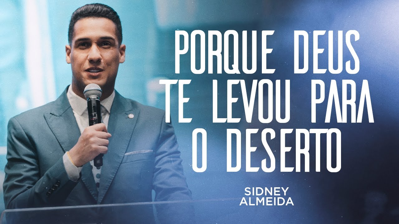 Porque Deus te levou ao deserto? | Graça Brasil 2025 | Sidney Almeida 