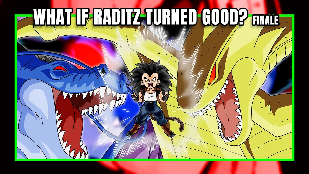 What If Raditz Turned Good? FINALE