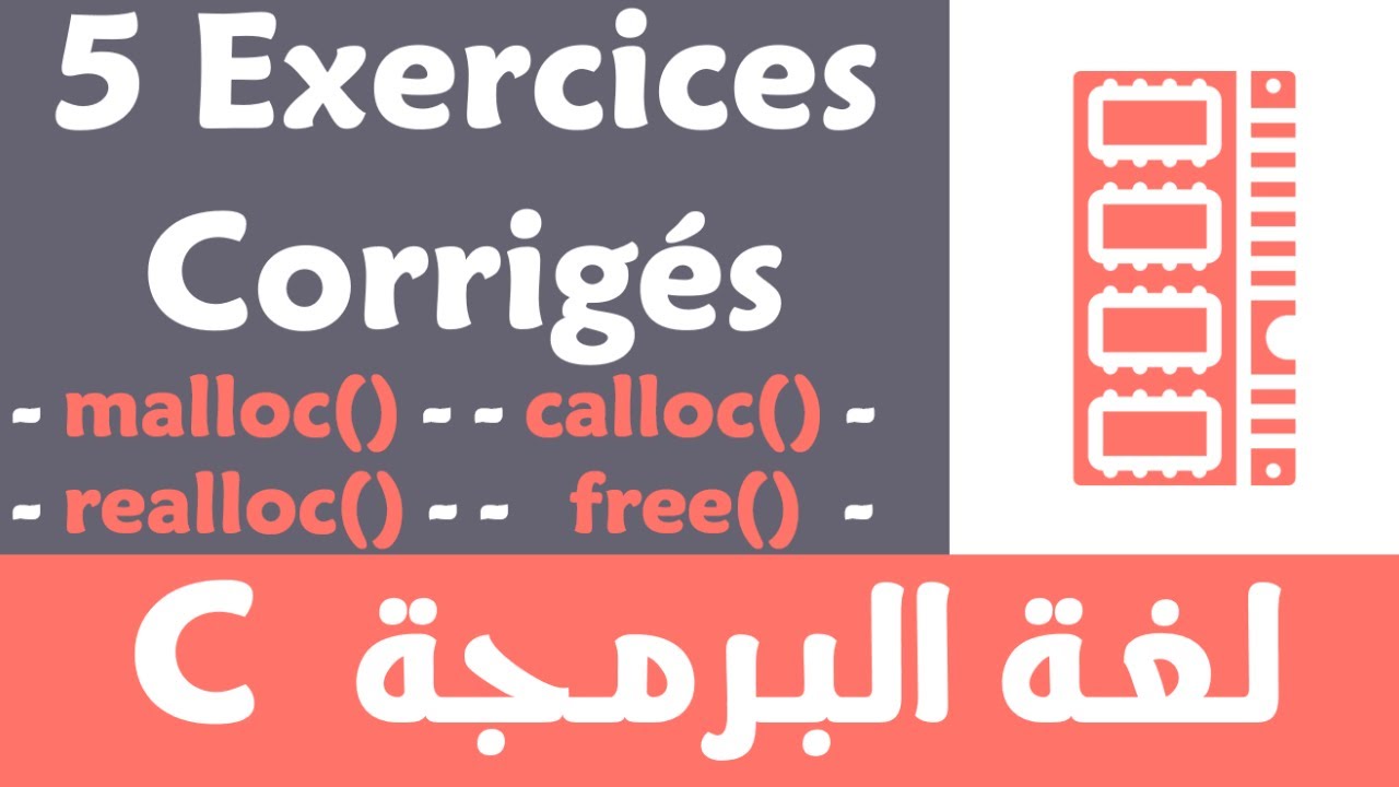 Langage C -21- : 5 Exercices corrigés sur les fonctions : malloc(), calloc(), realloc() et free()