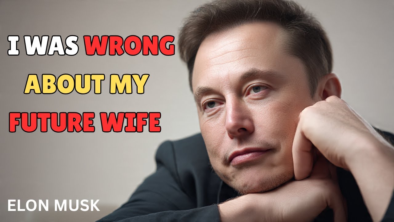 I Was Wrong About My Future Wife — And Then I Found The Truth | Elon Musk