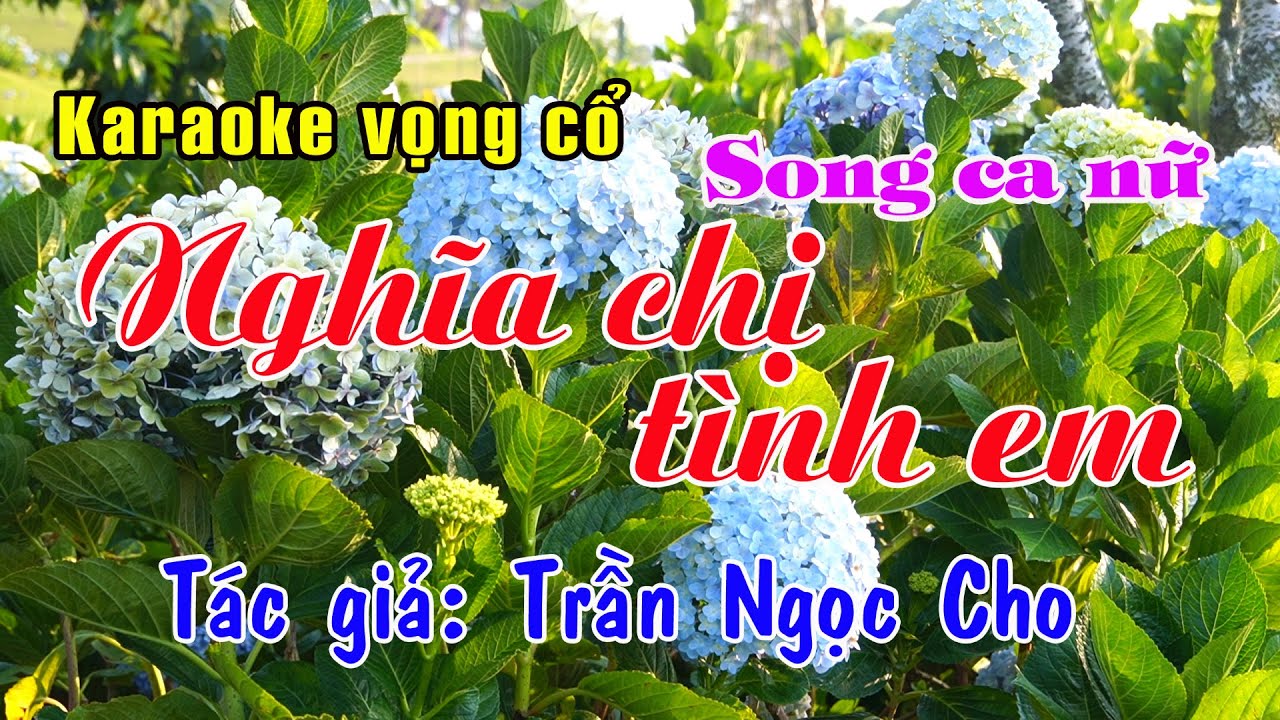 Karaoke vọng cổ NGHĨA CHỊ TÌNH EM - SONG CA NỮ [Tác giả Trần Ngọc Cho]