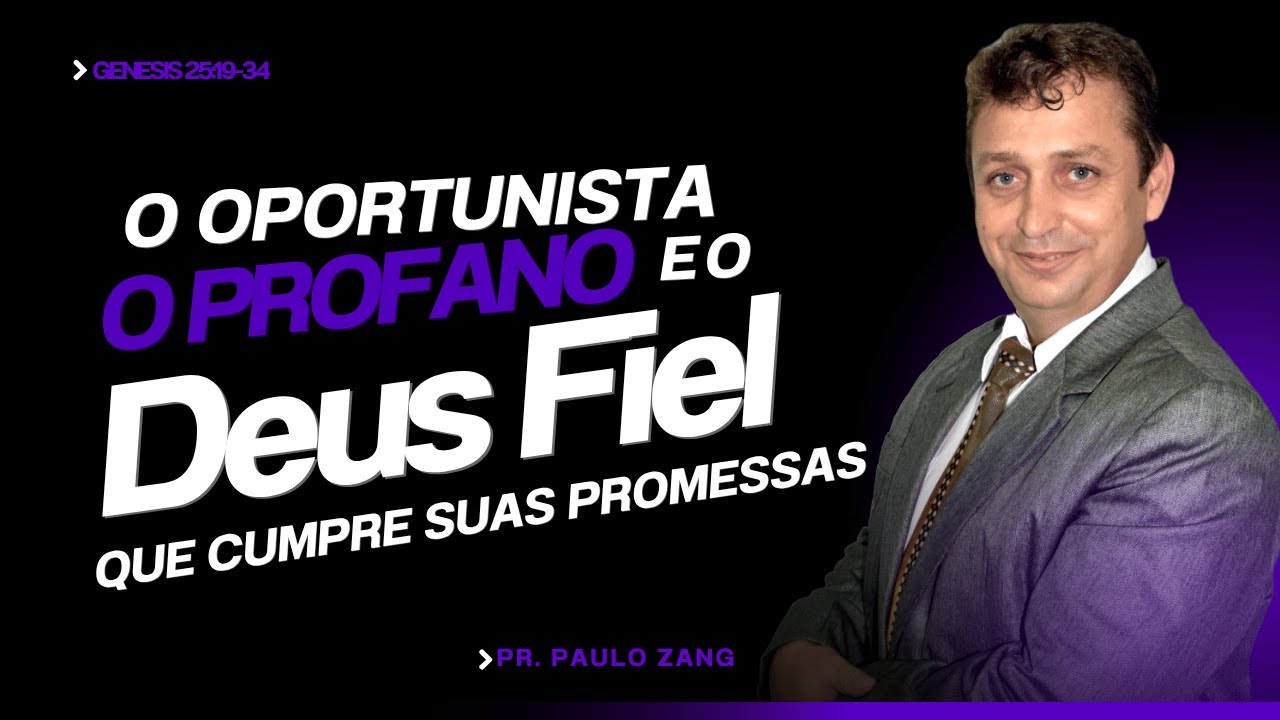 O Oportunista, O Profano e o Deus Fiel que Cumpre Promessas | Pr. Paulo Zang
