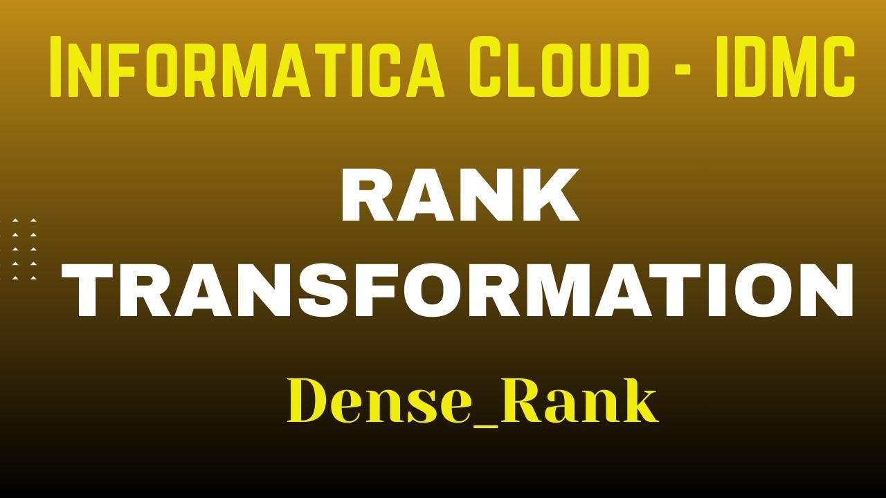 Rank Transformation and Dense rank in Informatica IICS/IDMC | NiC IT Academy