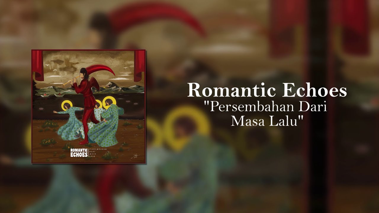 Romantic Echoes - Persembahan Dari Masa Lalu (Video Lirik)