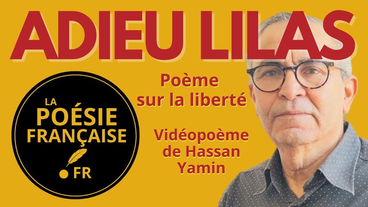 « Adieu Lilas » — Poème sur la liberté I Vidéopoème de Hassan Yamin pour LaPoésieFrançaise.fr
