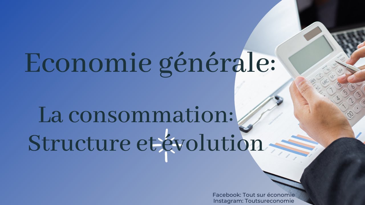 Economie générale 1 BAC La consommation: Structure et évolution