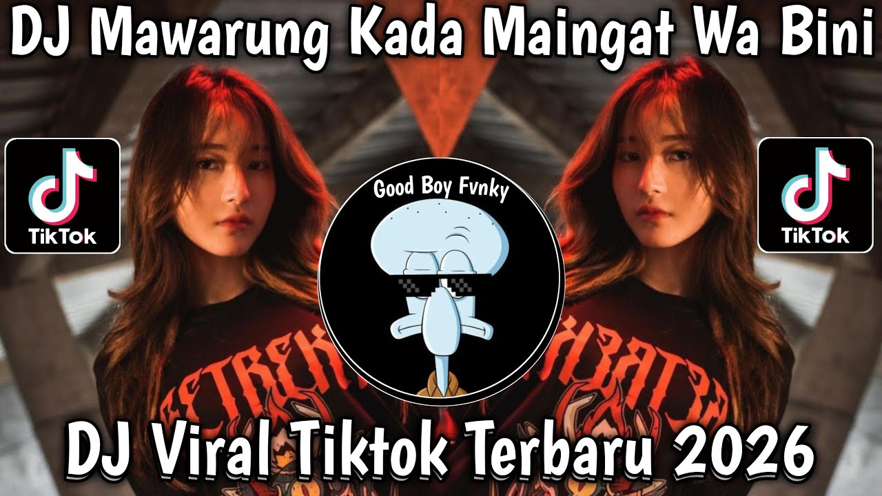 DJ MAWARUNG • KADA MAINGAT WA BINI ADUHAI SAKIT HATI- SUSUBUHAN SUDAH TULAK VIRAL TIKTOK