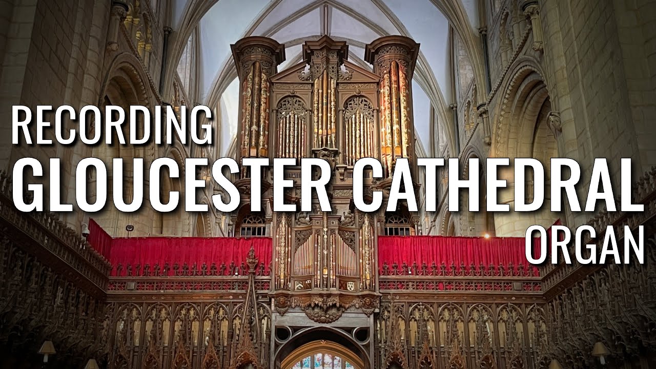 🎵 Recording the ORGAN of GLOUCESTER CATHEDRAL | Microphone Placement