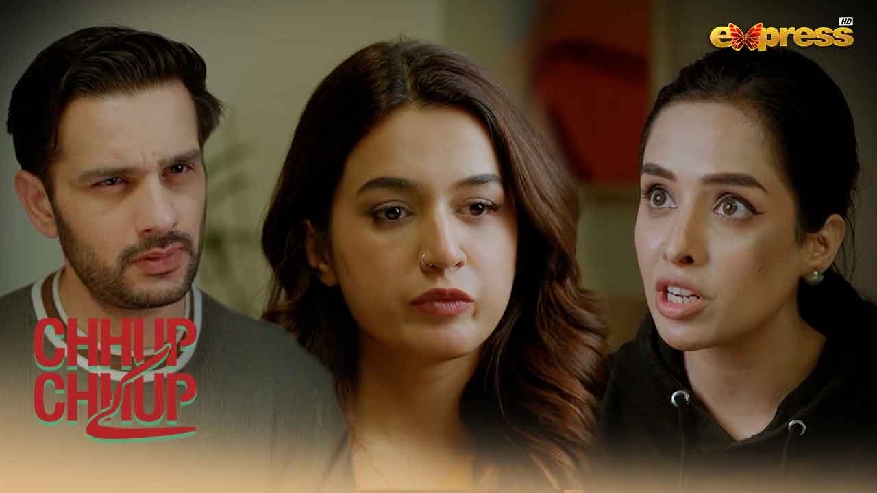 Tum Dono Nay Apnay Liye Bohat Bari Mushkil Paida Karli Hai..!! | Chhup Chhup Kay | Express TV