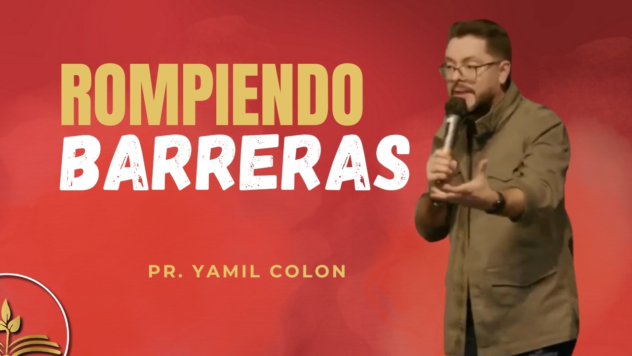 ROMPIENDO BARRERAS | Pr. Yamil Colon