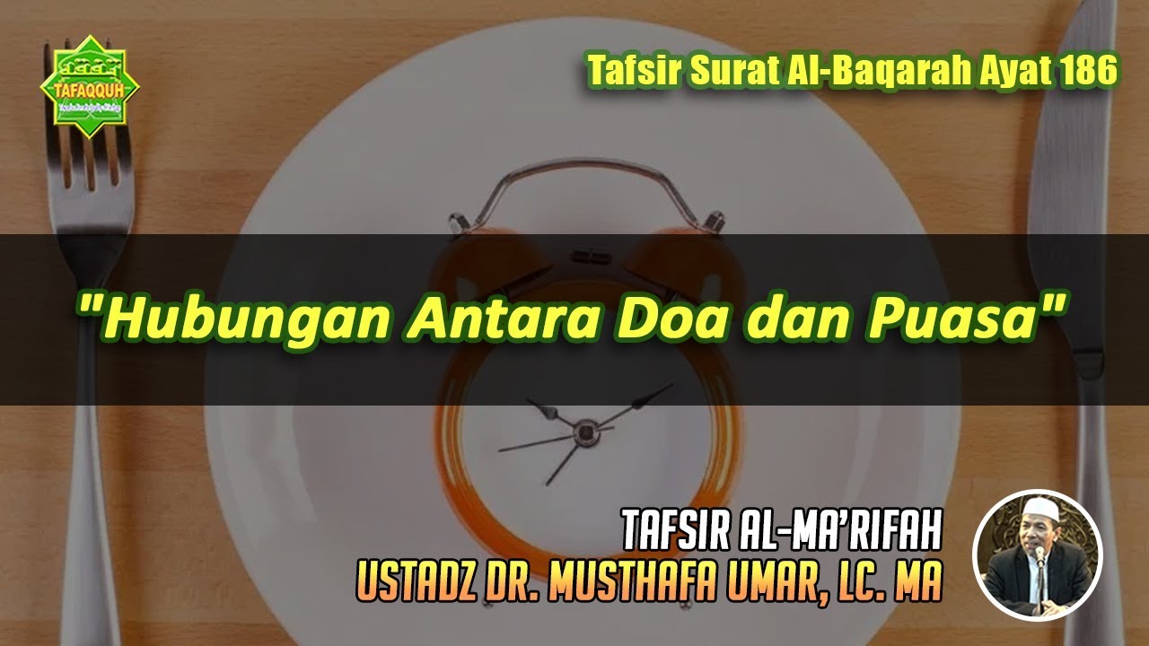 TAFSIR SURAT AL-BAQARAH AYAT 186 | Ustadz Dr. Musthafa Umar, Lc. MA