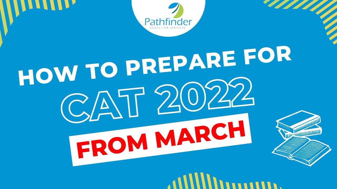 CAT 2022: How to prepare for CAT 2022 from March | CAT 2022 Strategy | Pathfinderforme