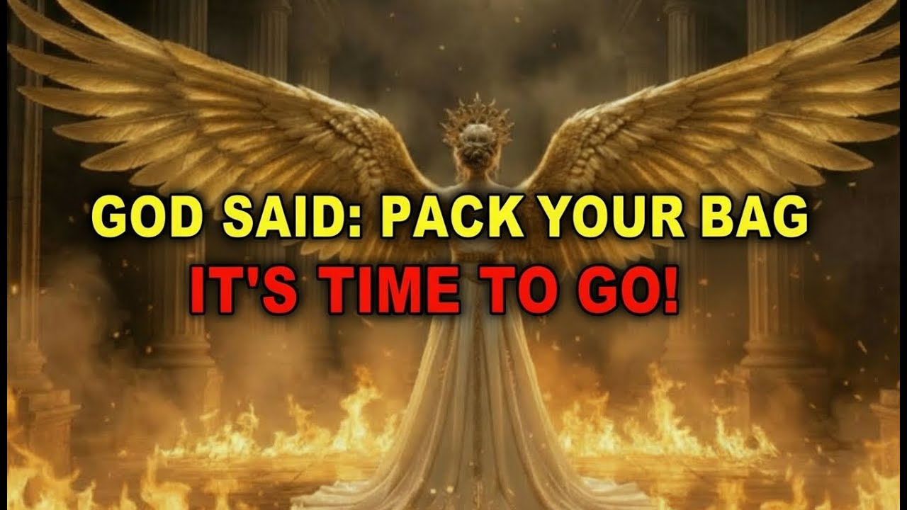 Chosen One, God Said: Pack Your Bags — You Can’t Stay Here Anymore | God’s Urgent Warning