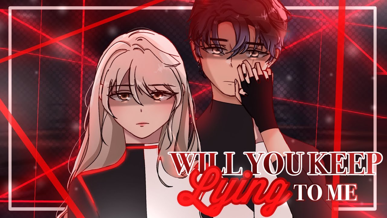 Will You Keep Lying To Me? || [ GCMM•GCM ] || Gachaclub MiniMovie || read the desc ||