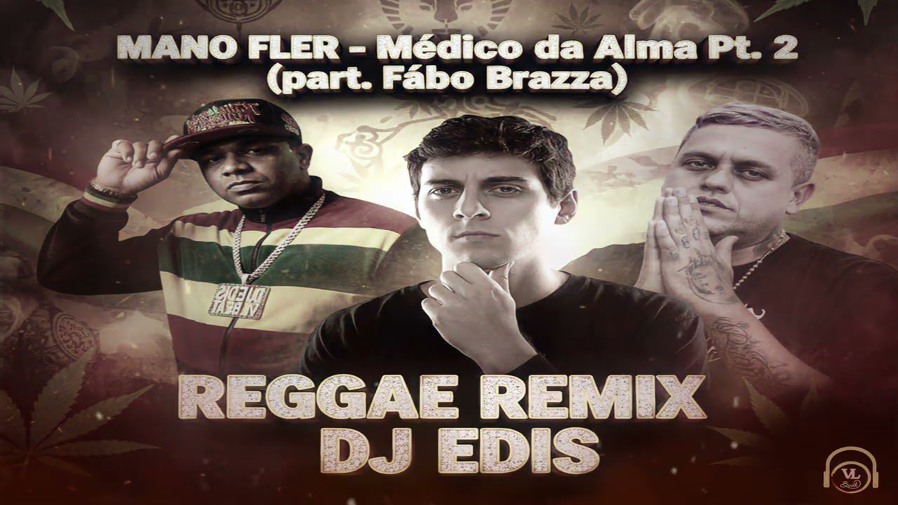 MANO FLER - Médico da Alma Pt. 2 (part. Fábio Brazza) - REGGAE REMIX DJ EDIS (PROD.VL BEAT)