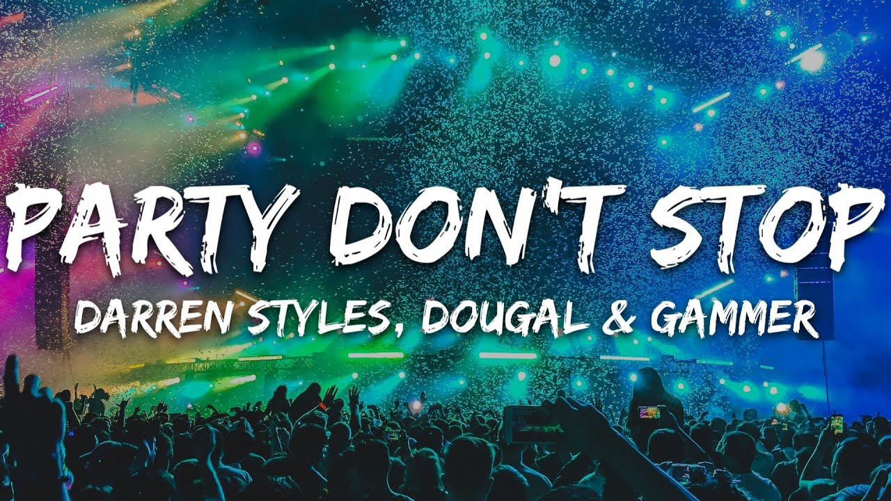 Darren Styles, Dougal & Gammer - Party Don't Stop (Lyrics)