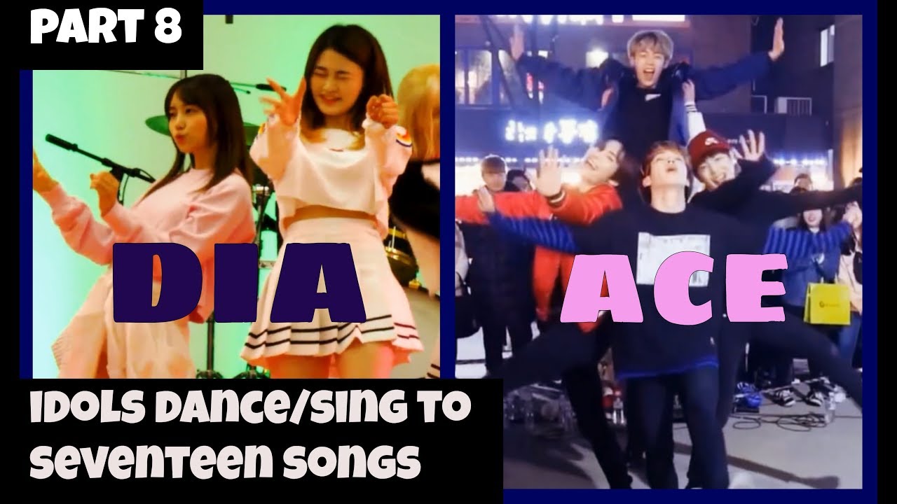🎵Kpop idols singing and dancing to Seventeen's songs part 8 ♡