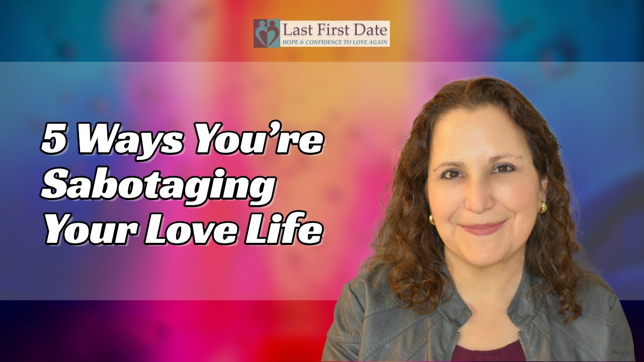 Five Ways You're Sabotaging Your Love Life