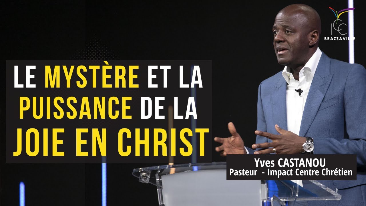 PST YVES CASTANOU - LE MYSTERE ET LA PUISSANCE DE LA JOIE EN CHRIST -CULTE DU 19/01/20