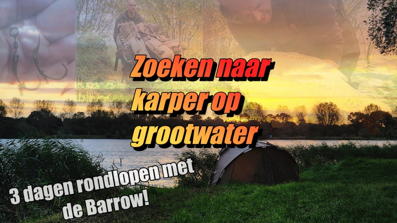 Zoeken naar karper op groot water! 3 dagen rondlopen met de barrow!!