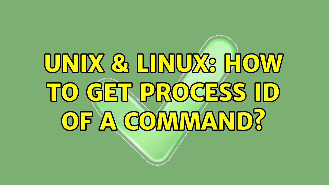 Unix & Linux: How to get process id of a command? (4 Solutions!!)