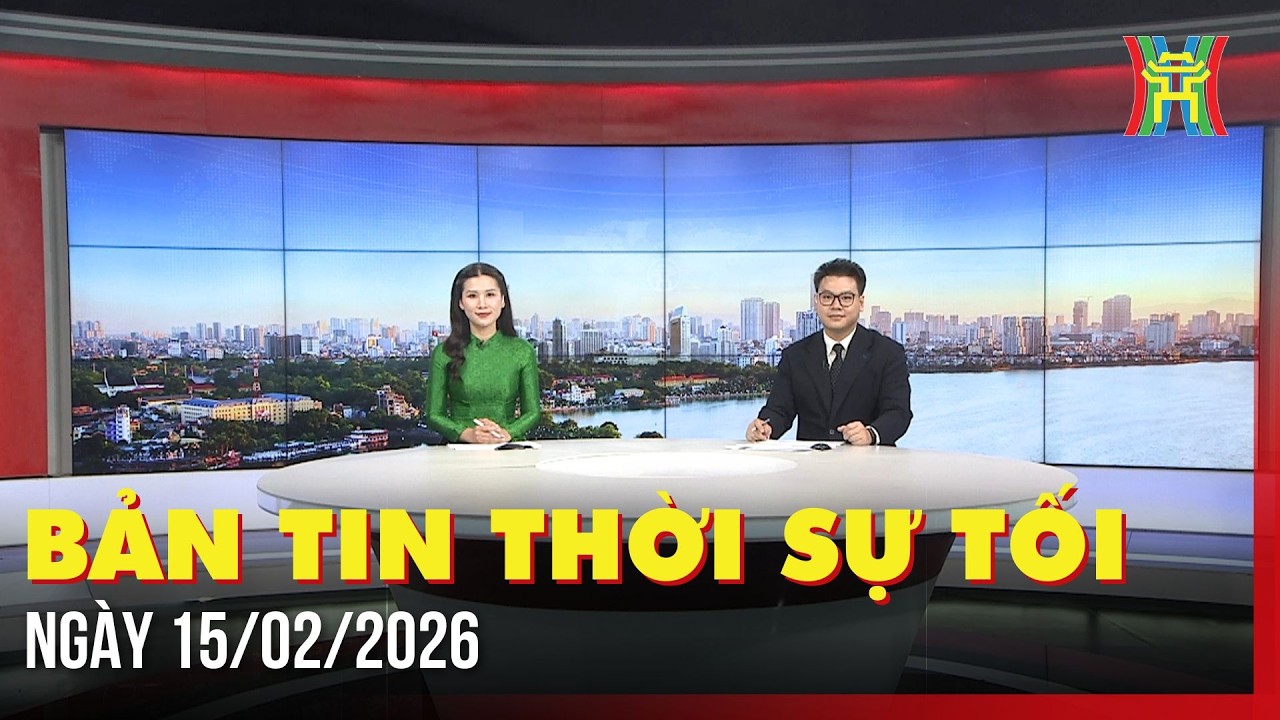 Thời sự Hà Nội tối 15/02/2026: Nỗ lực giữ gìn Thủ đô sạch đẹp dịp Tết,...