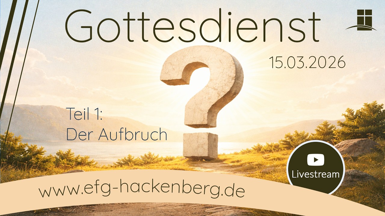 EFG-Hackenberg Gottesdienst 15.03.2026 - Der Aufbruch