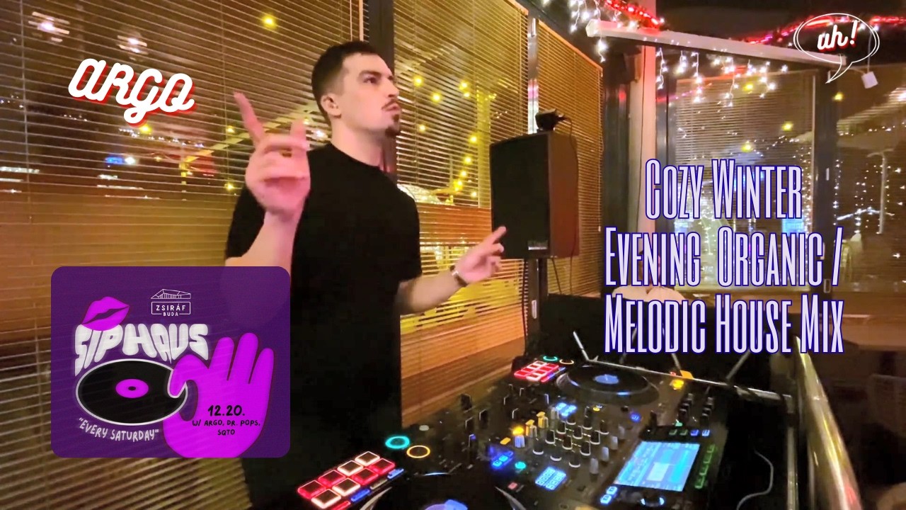 Cozy Winter Evening Warmup Organic / Melodic House Mix - ARGO @ SIPHAUS - Zsiráf Buda - 2025.12.20.