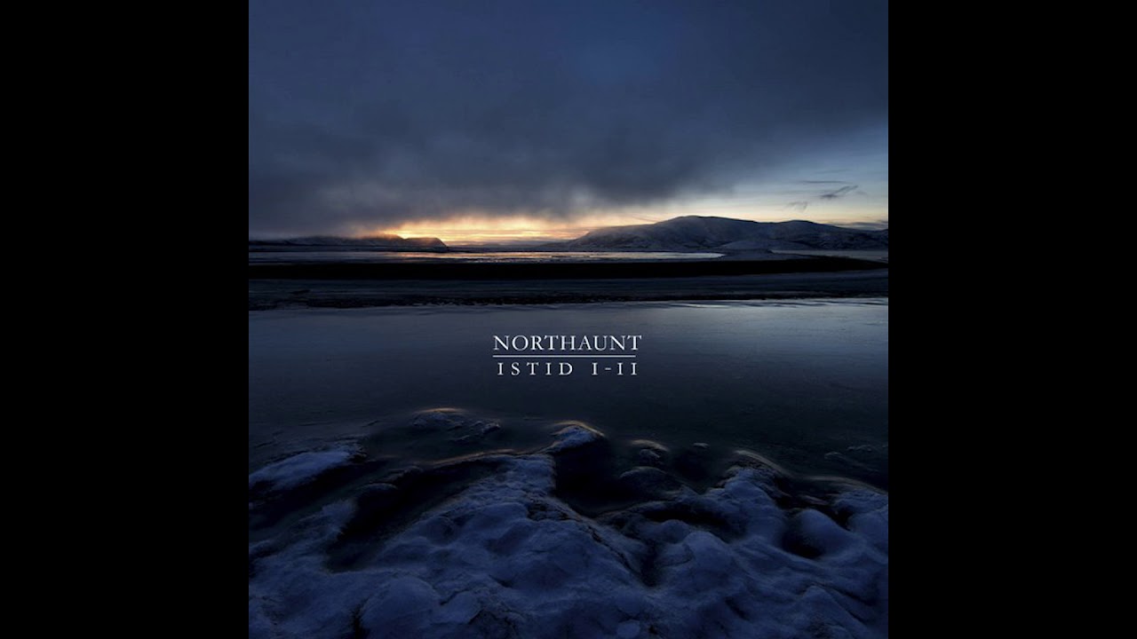Northaunt - Istid I-II (2015) dark ambient | ambient | atmospheric | norwegian | industrial | drone