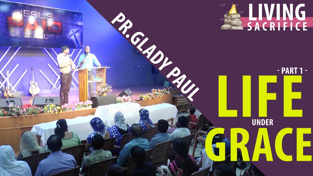 Living sacrifice - Life under Grace(Part 1) - Pr.Glady Paul