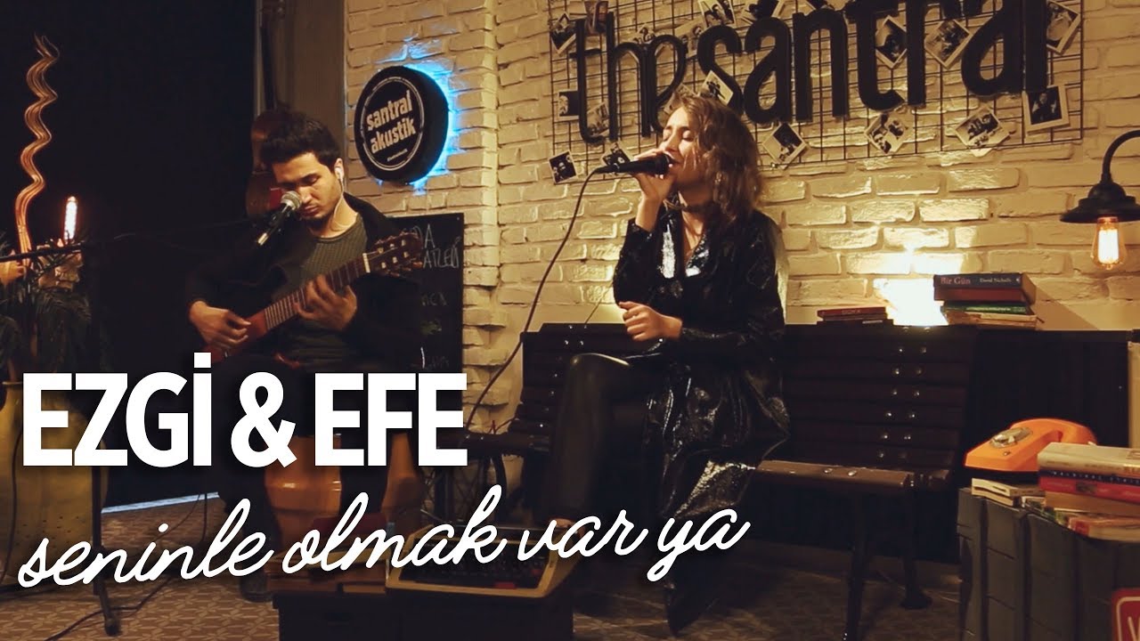 Ezgi & Efe - Seninle Olmak Varya ( Akustik Cover ) #santralakustik