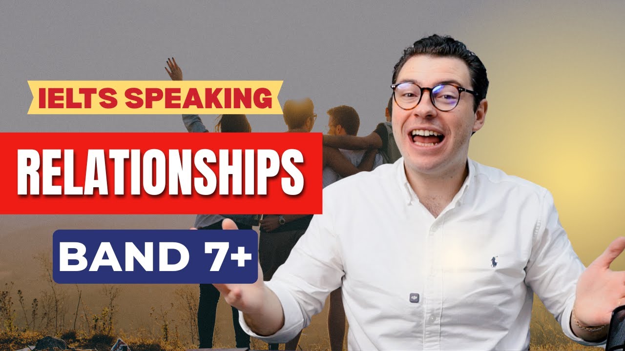 IELTS Speaking, уровень 7: Отношения, Дружба, Семья | Примеры ответов с расширенным словарём