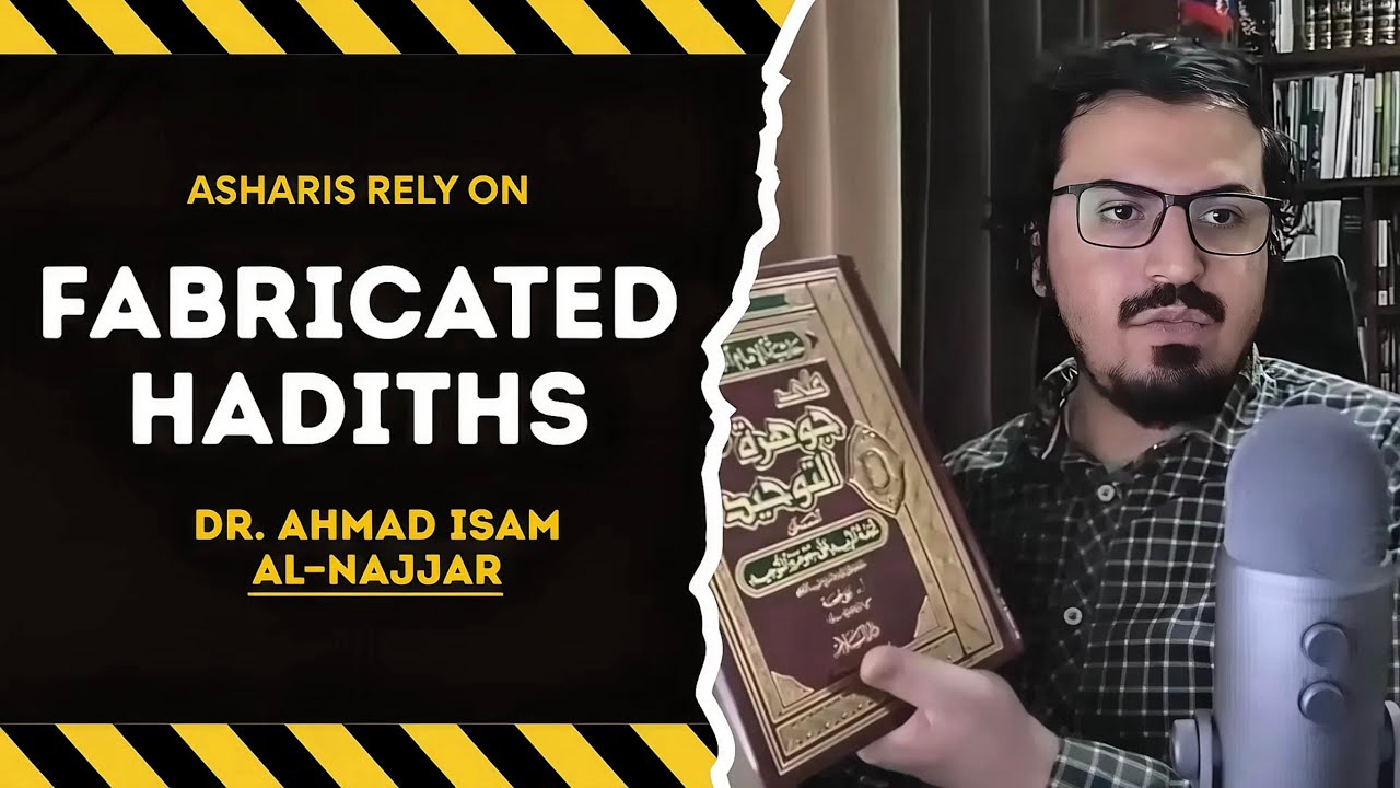 Asharis Rely on Fabricated Hadiths for Aqidah - Dr Ahmad Isam al-Najjar