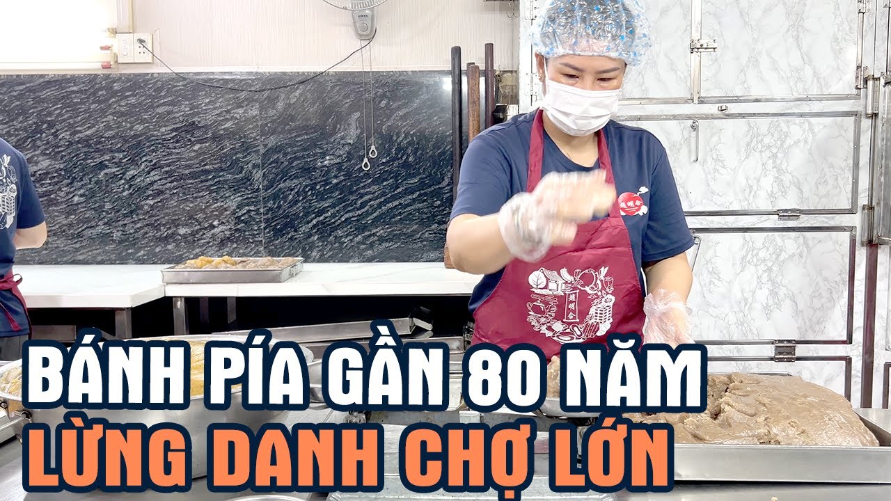 Tiệm BÁNH PÍA NGƯỜI HOA gần 80 năm lừng danh ở CHỢ LỚN