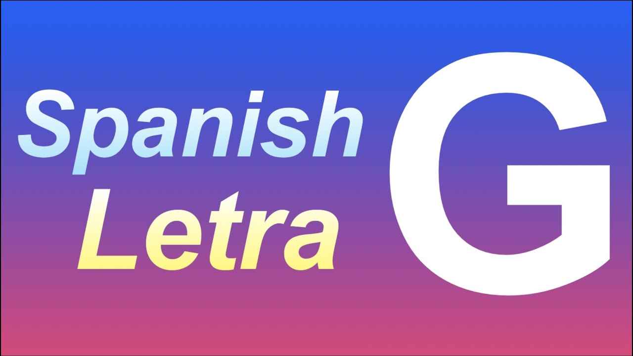 How to Pronounce G in Spanish (Alphabet, Abecedario, Alfabeto Español)