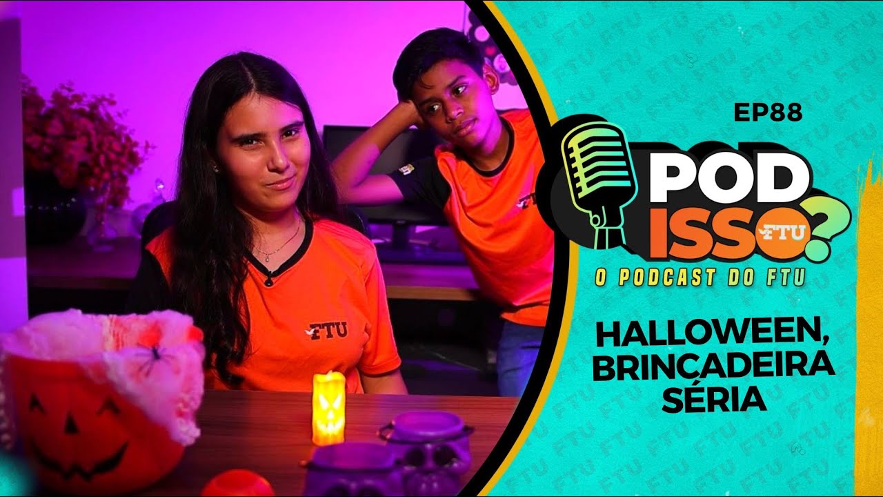 POD ISSO FTU? EP 88 - HALLOWEEN, BRINCADEIRA SÉRIA