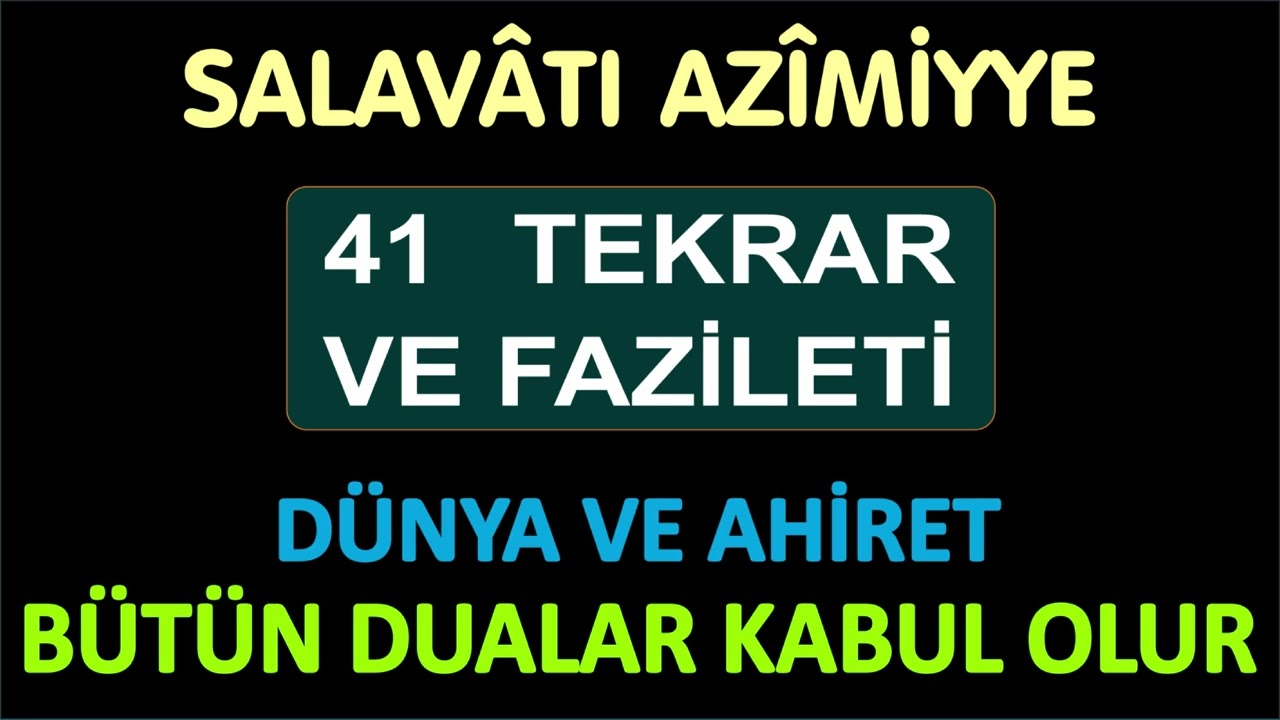 SALAVATI AZİMİYYE 41 TEKRAR VE FAZİLETİ
