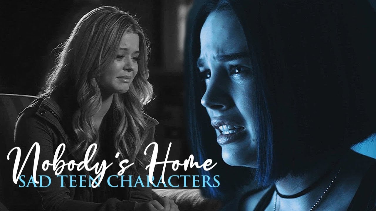 Sad Teen Characters | Nobody's Home