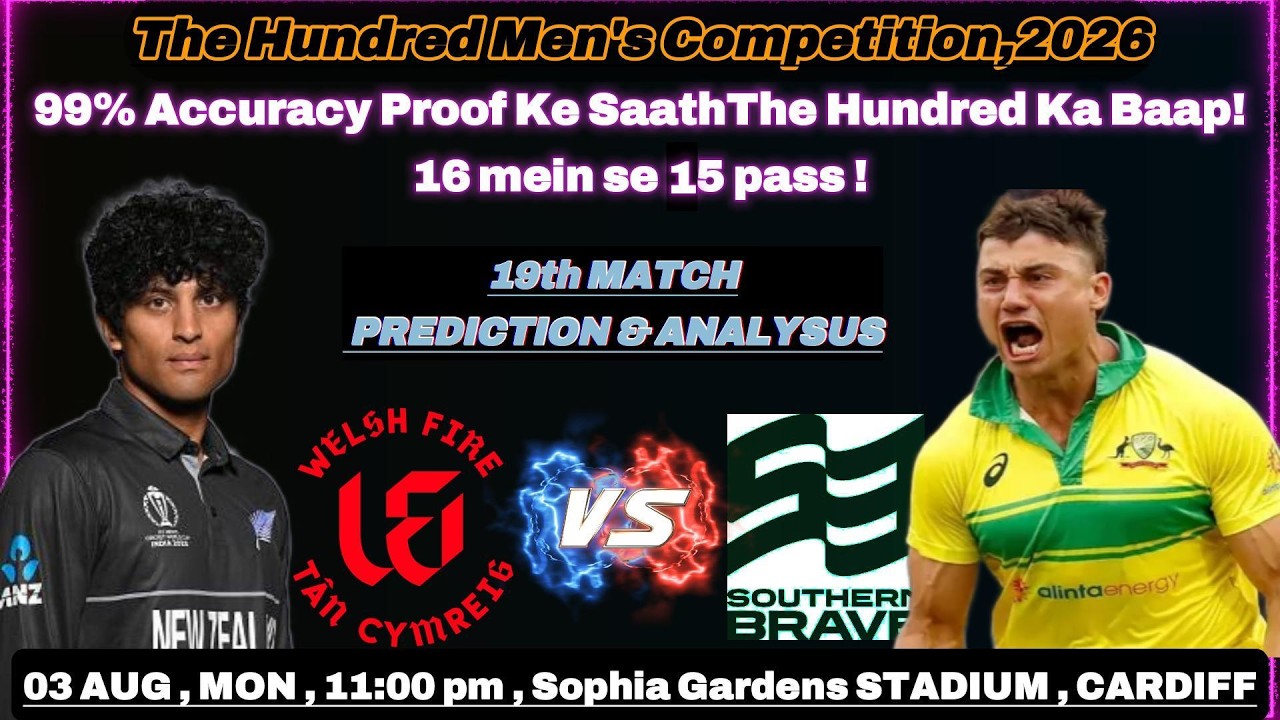 WELSH FIRE vs SOUTHERN BRAVE, 19th MATCH PREDICTION & ANALYSIS | THE HUNDRED MEN'S LEAGUE 2026